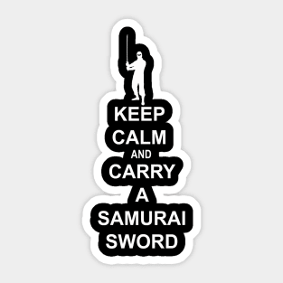 Keep calm and carry a samurai sword Sticker